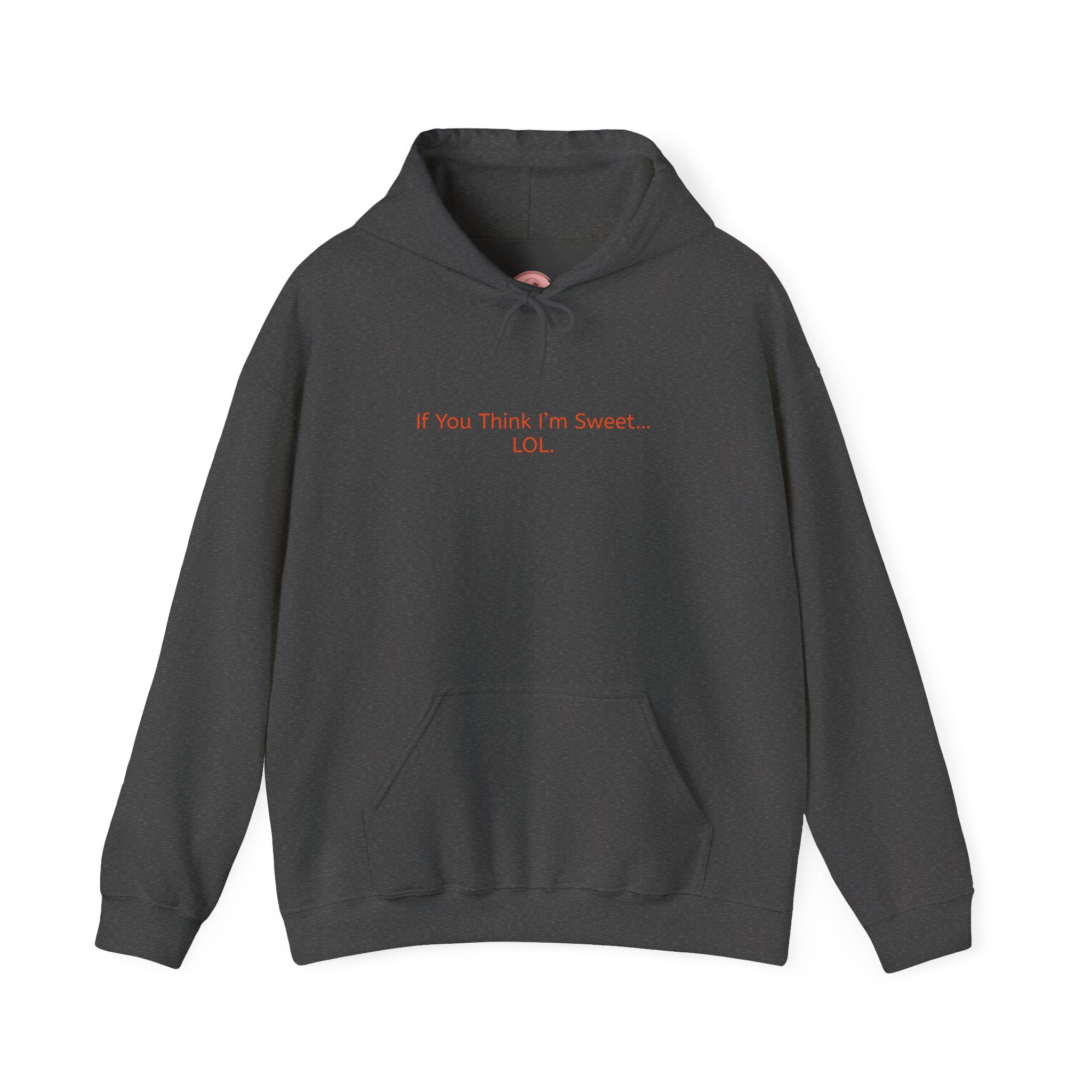 Hoodie - 'if you think im too sweet lol' Funny Candy Design - Unisex Heavy Blend™