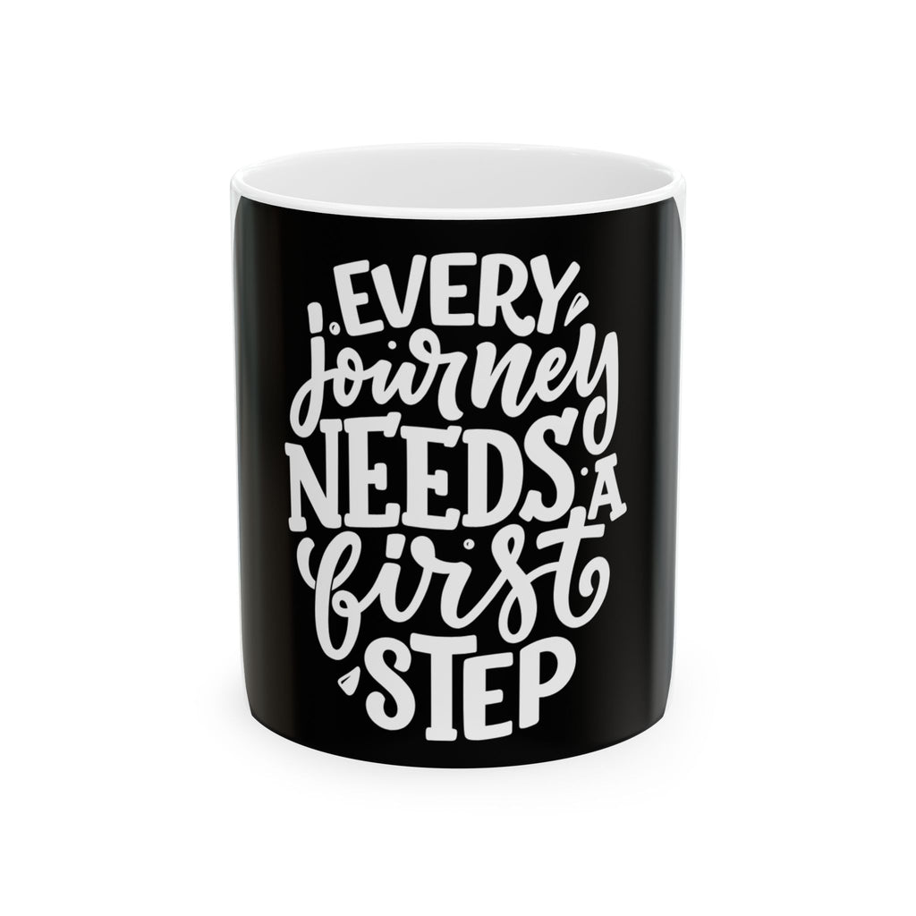 Motivational Ceramic Mug — “Every Journey Needs a First Step” Inspirational Coffee Cup