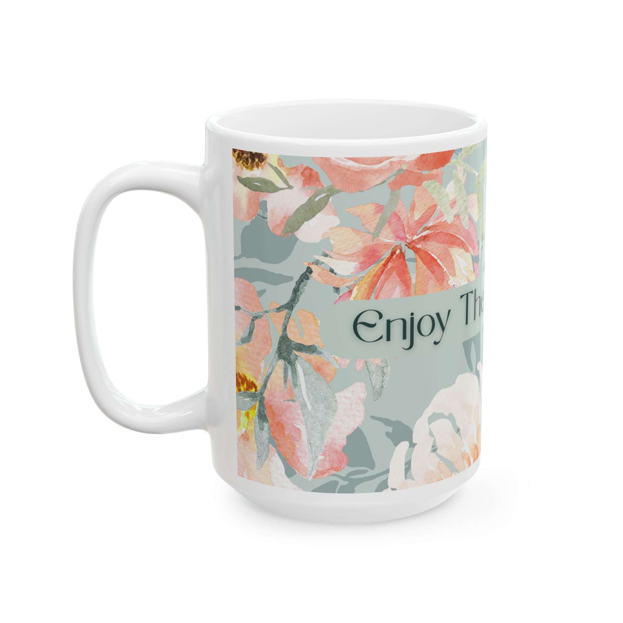 Enjoy the Little Things Floral Ceramic Mug — Inspirational Coffee Cup (11oz & 15oz)