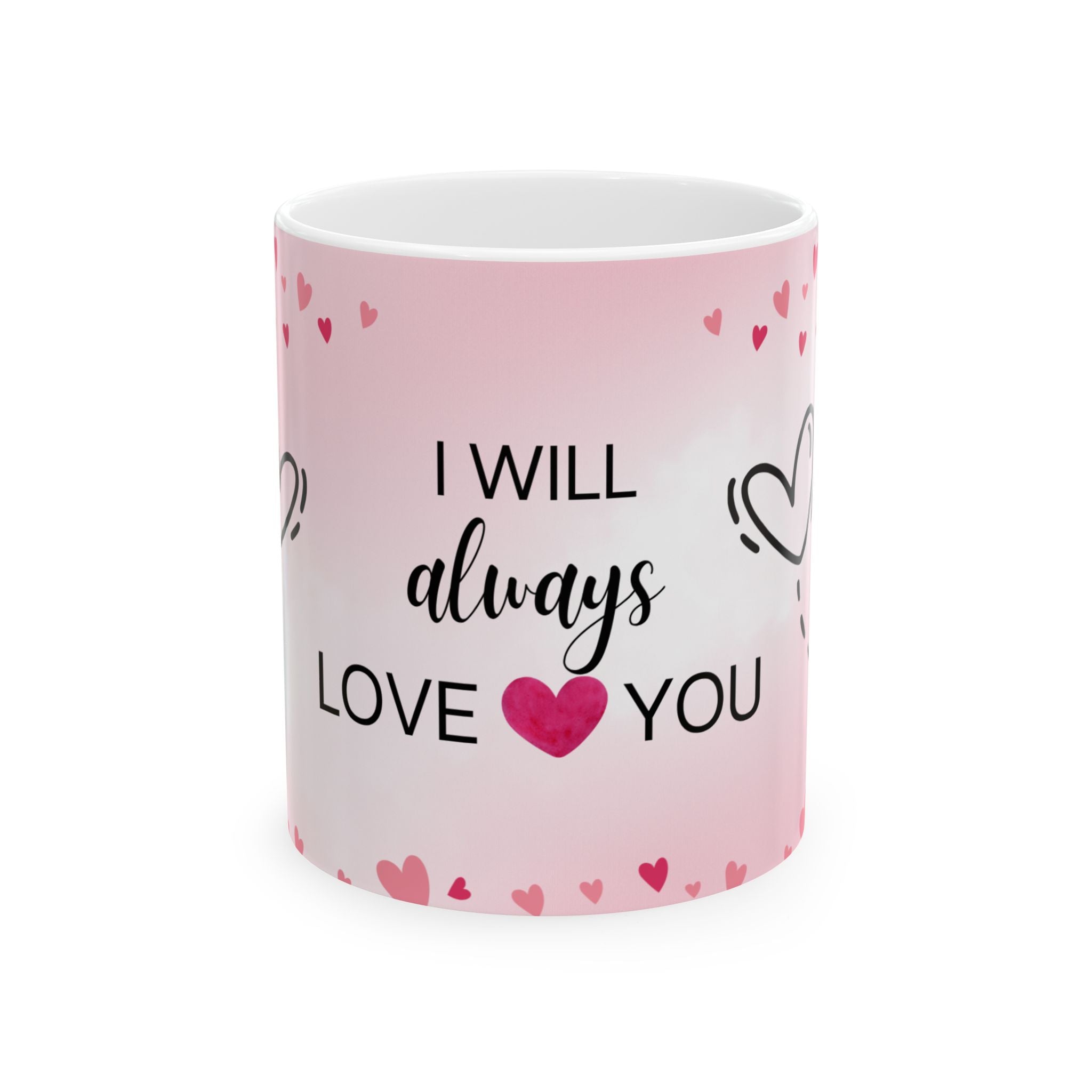 I Will Always Love You Ceramic Mug — Romantic Pink Heart Coffee Cup (11oz & 15oz)