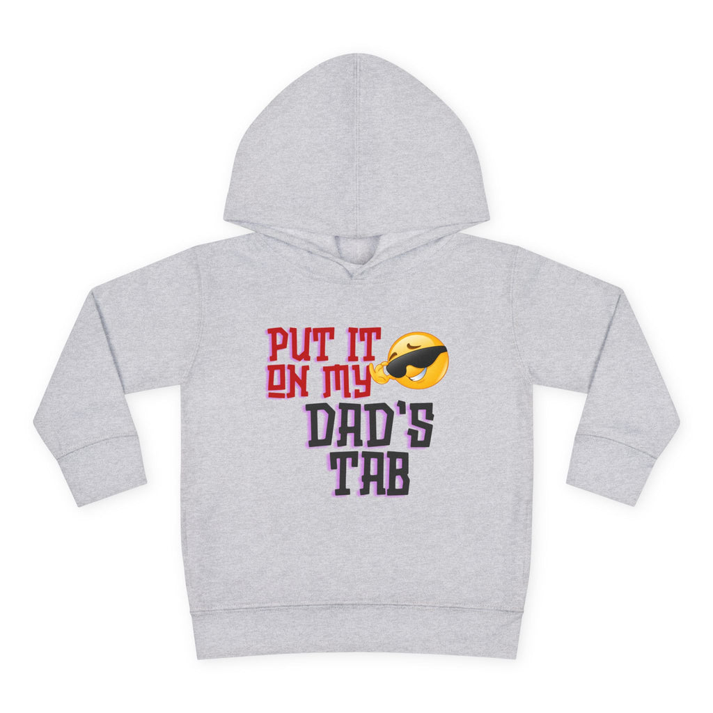 Toddler Hoodie - "Put It On My Dad's Tab" Funny Baby Pullover