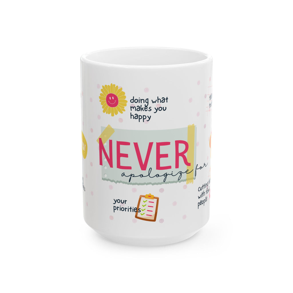Never Apologize For You – Inspirational Ceramic Mug (11oz/15oz)