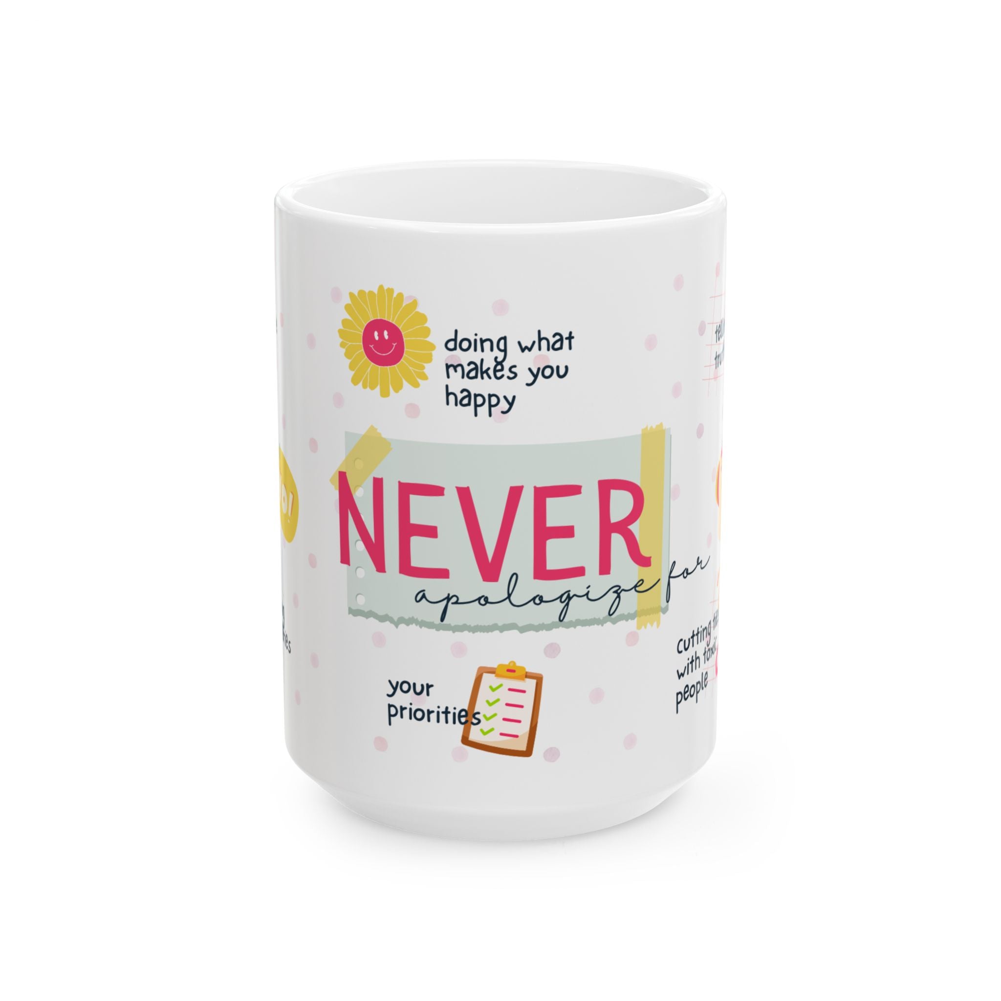 Never Apologize For You – Inspirational Ceramic Mug (11oz/15oz)