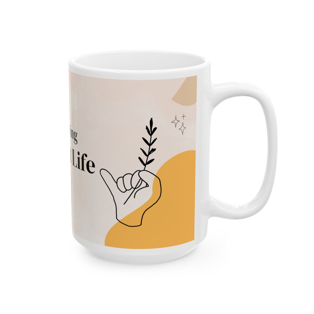 Just Living My Best Life Ceramic Mug — Inspirational Coffee Cup (11oz & 15oz)