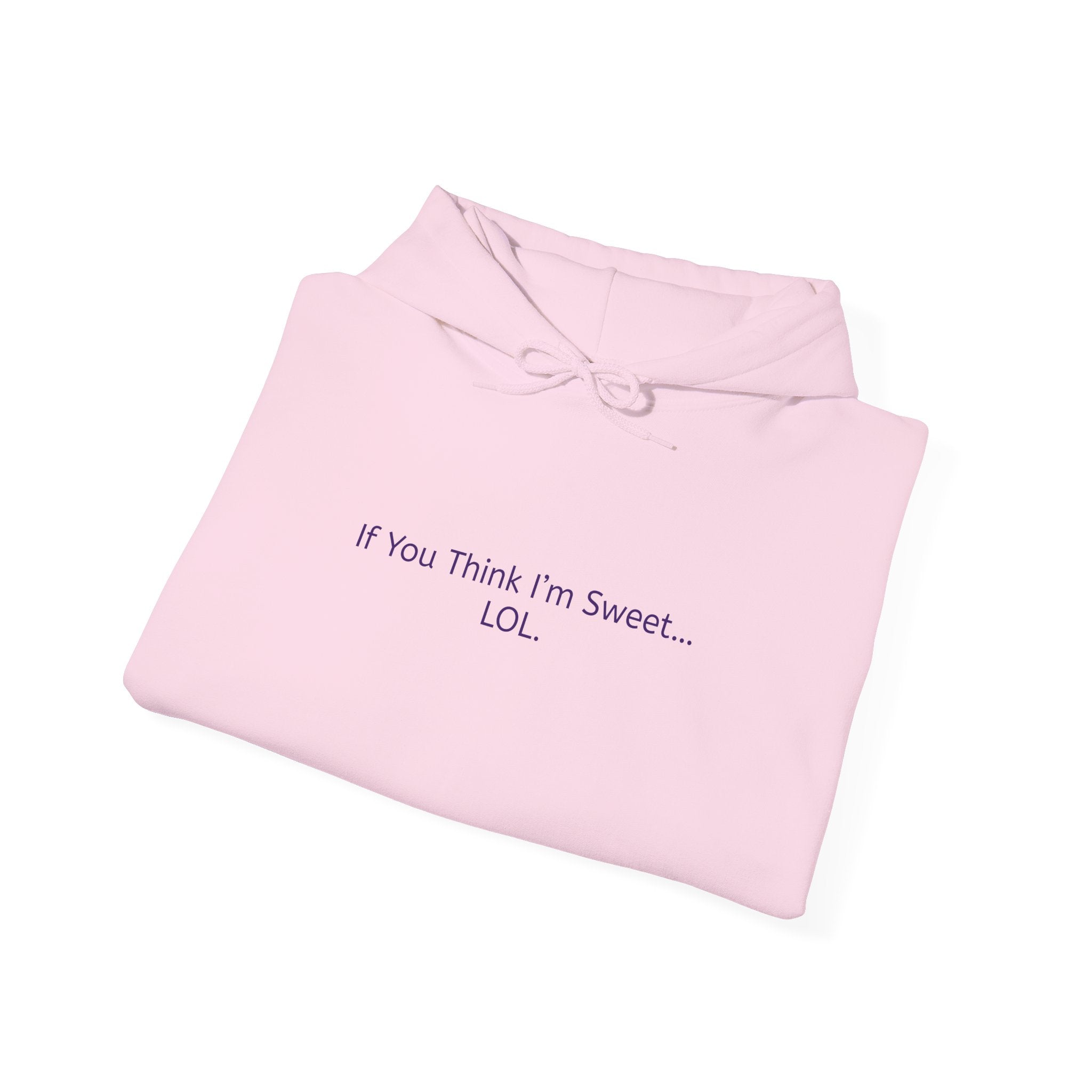 Hoodie - 'if you think im too sweet lol' Funny Candy Design - Unisex Heavy Blend™