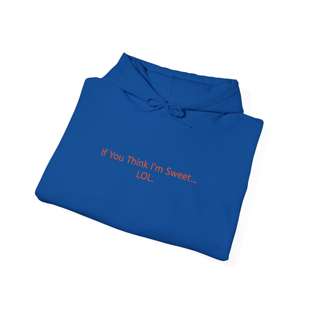 Hoodie - 'if you think im too sweet lol' Funny Candy Design - Unisex Heavy Blend™