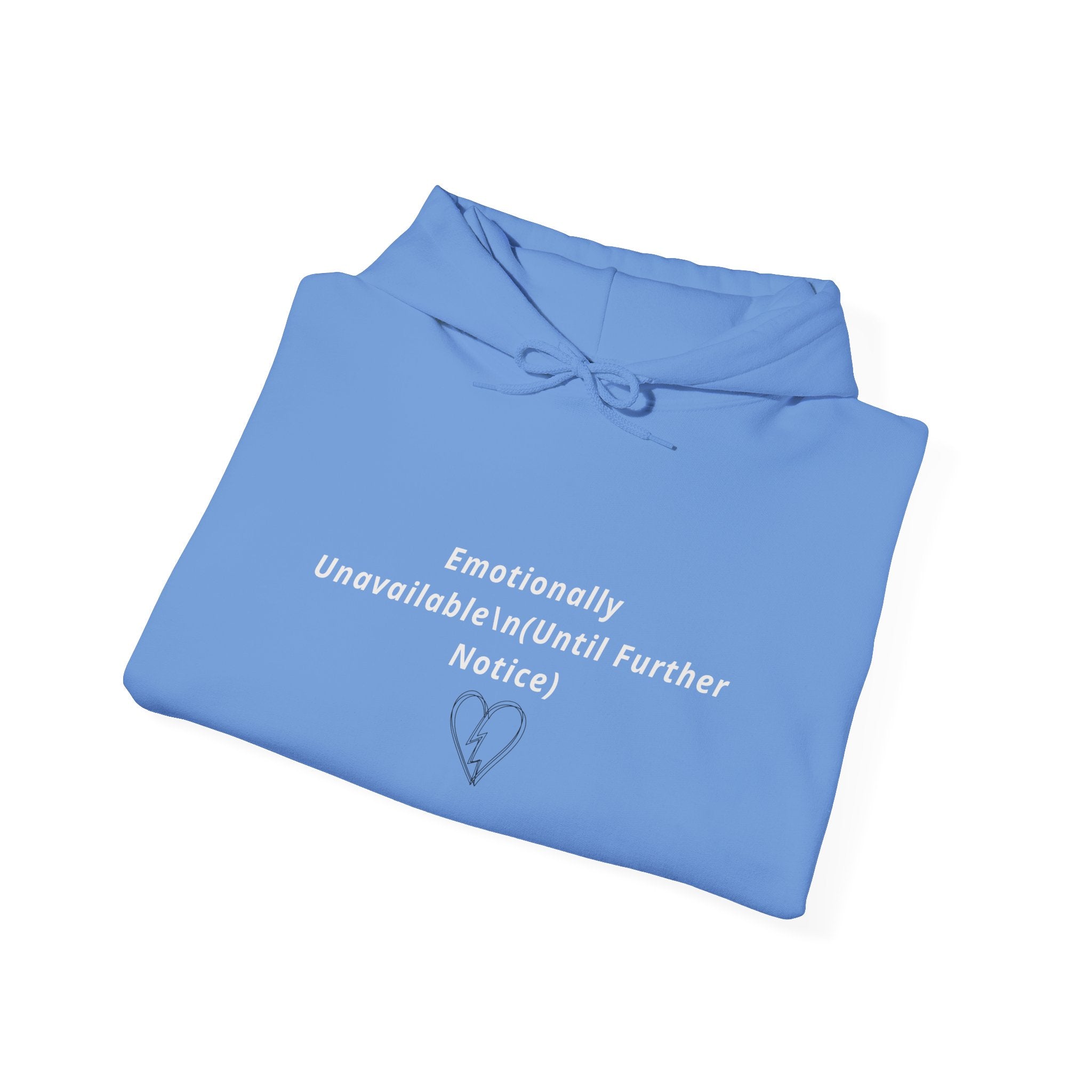 Hooded Sweatshirt Emotionally Unavailable (Until Further Notice) - Heartbreak