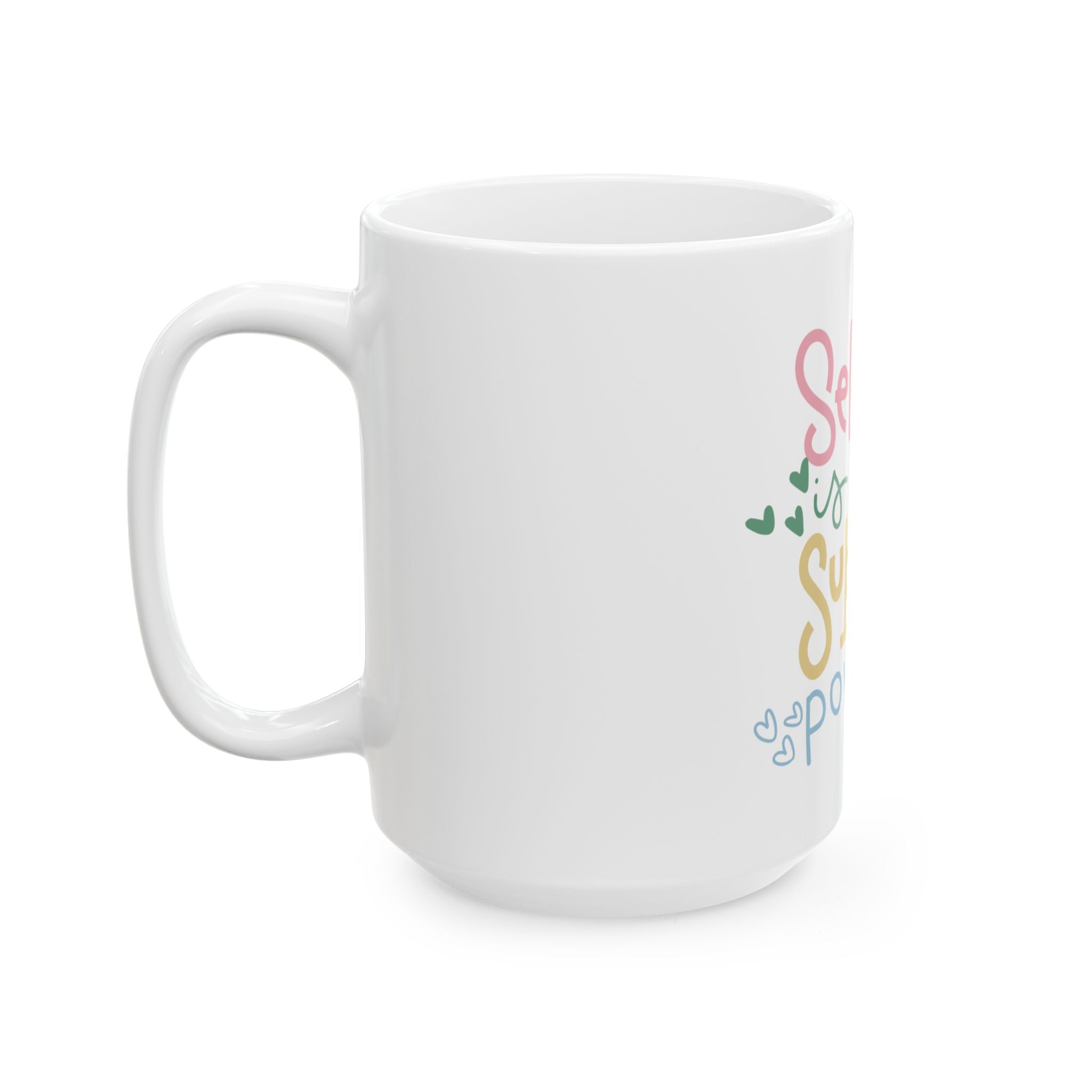 Self-Love Is Your Superpower Ceramic Mug — Inspirational Coffee Cup (11oz/15oz)
