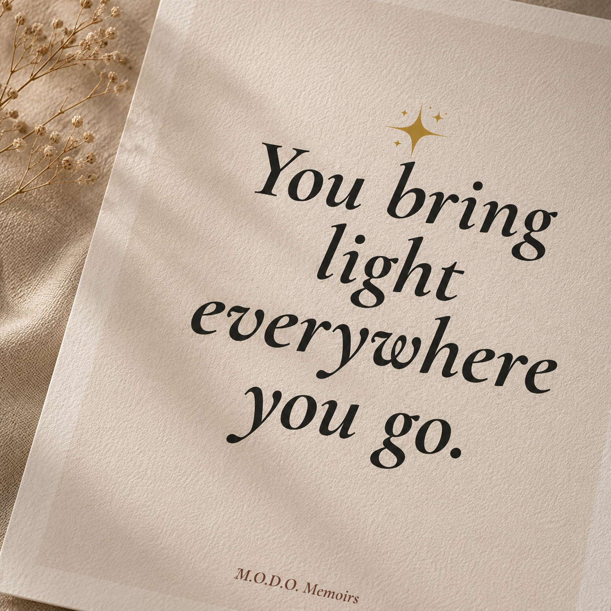 You Bring Light Everywhere You Go.
